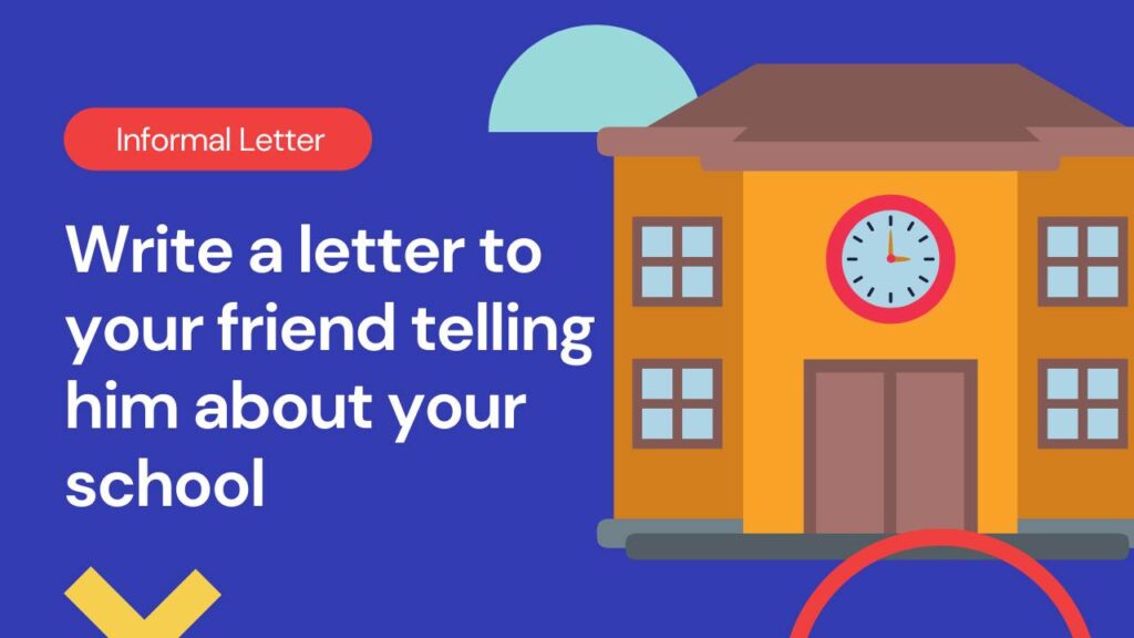 write letter to your friend about your new school